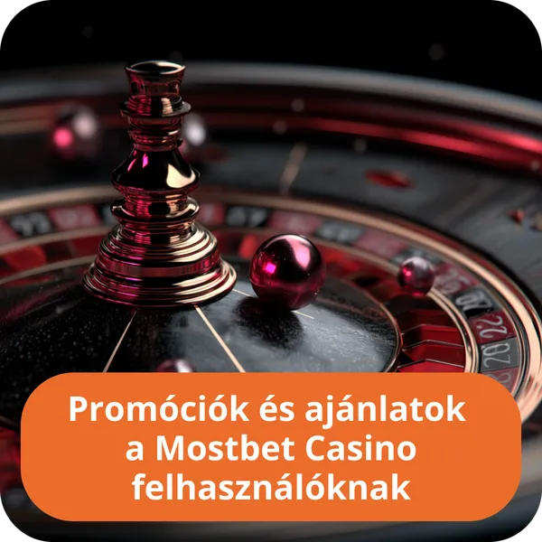Promóciók és ajánlatok a Mostbet Casino felhasználóknak